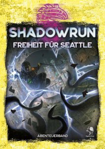 Shadowrun 6. Ed.: Freiheit für Seattle