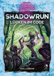Shadowrun 6. Ed.: Lücken im Code (Quellenband)
