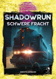 Shadowrun 6. Ed.: Schwere Fracht (Abenteuerband)