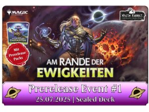(E 25.07.2025) MTG Am Rande der Ewigkeiten: Prerelease #1...