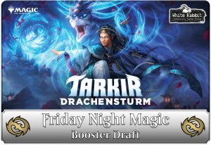 (E 20.06.2025) Friday Night Magic: Booster Draft (Tarkir...