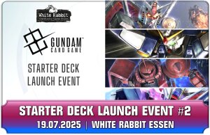 (E 19.07.2025) Gundam: Starter Deck Launch Event #2