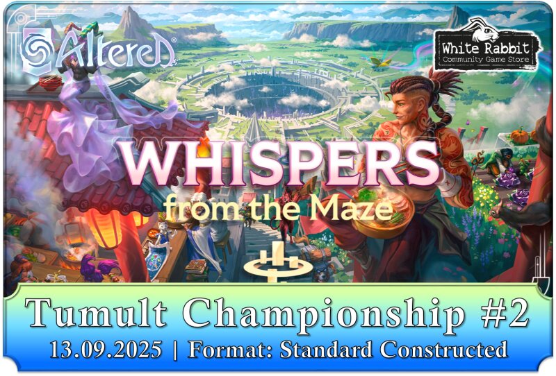 (E 13.09.2025) Altered: Whispers from the Maze - Tumult Championship #2