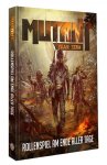 Mutant - Jahr Null: Rollenspiel am Ende aller Tage (Grundregelwerk)